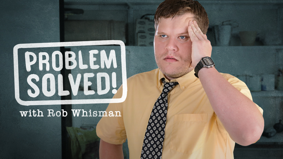 Problem Solved with Rob Whisman